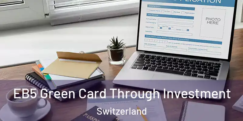 EB5 Green Card Through Investment Switzerland