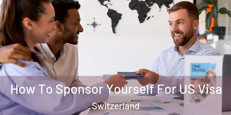  How To Sponsor Yourself For US Visa Switzerland