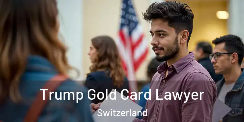  Trump Gold Card Lawyer Switzerland