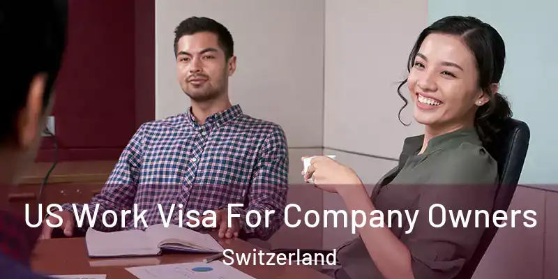 US Work Visa For Company Owners Switzerland